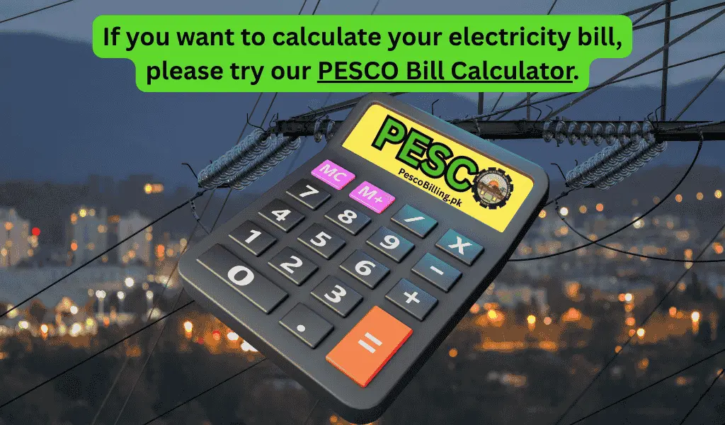 Calculate your electricity bill through PESCO Bill Calculator.